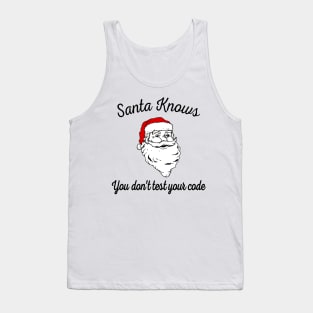 Santa Knows You Don't Test Your Code Tank Top